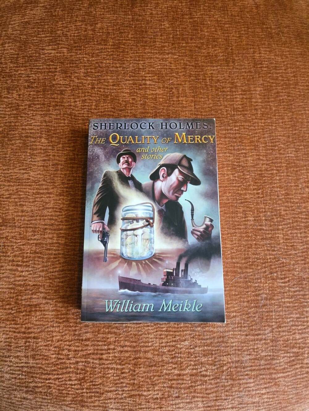 Sherlock Holmes: The Quality of Mercy - William Meikle: Signed Limtd Ed. #36/100